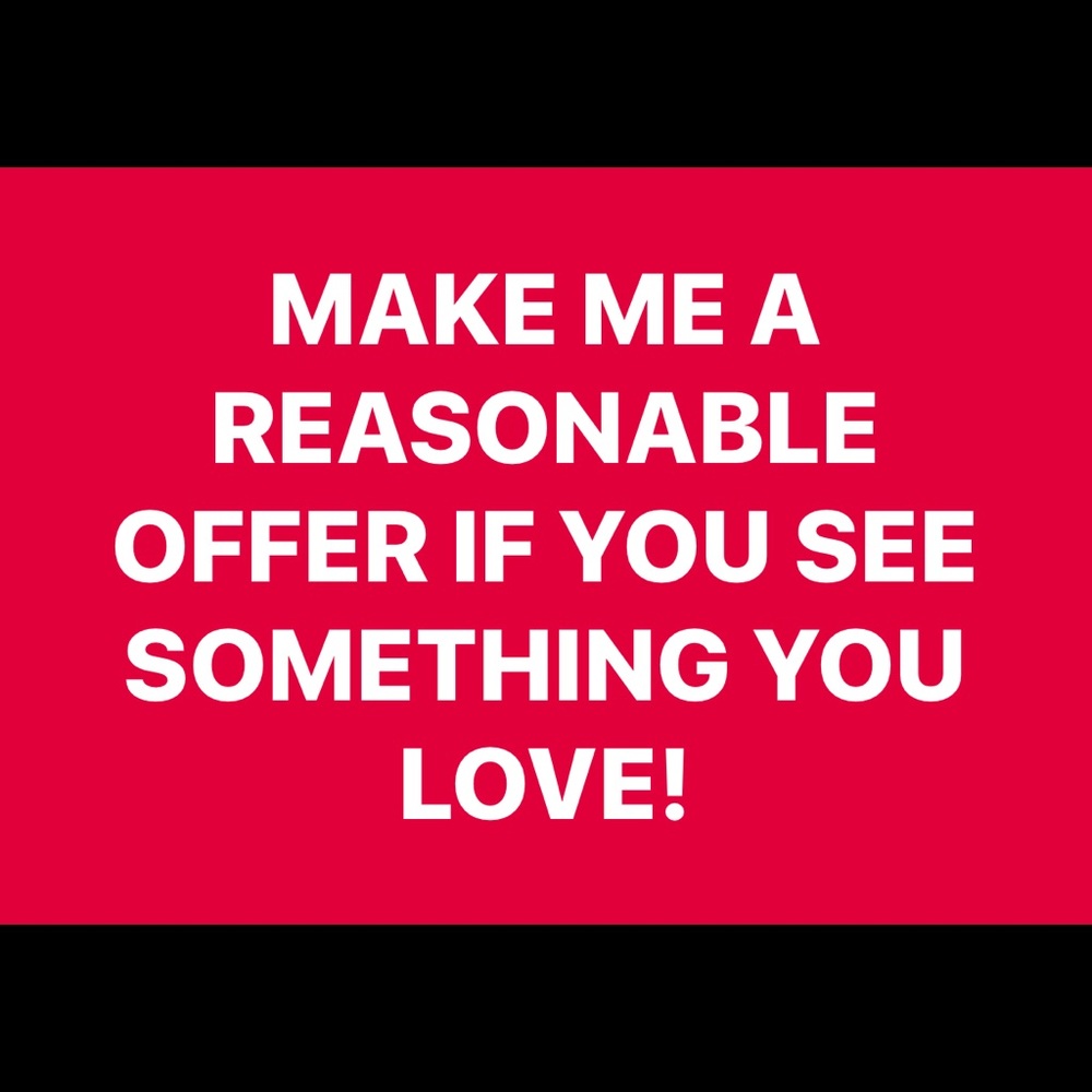 REASONABLE OFFERS WELCOME